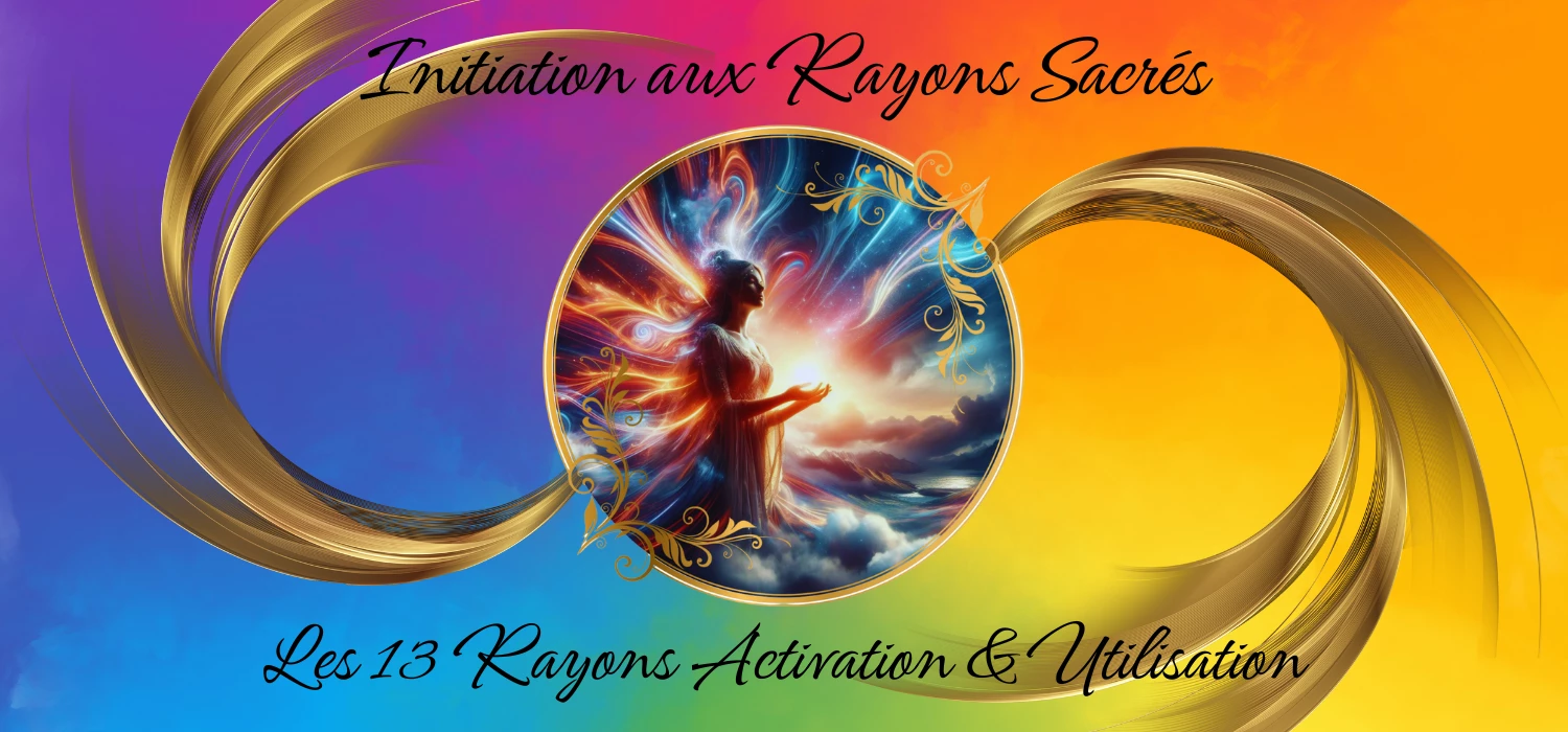 Initiation aux 13 Rayons Sacrés